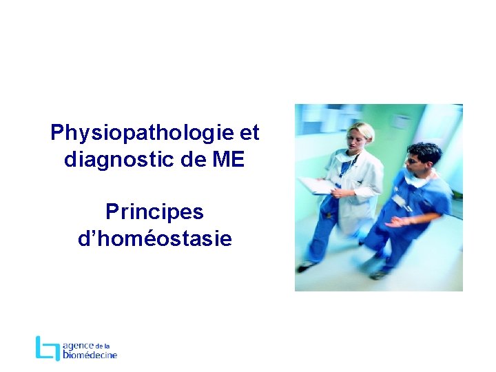 Physiopathologie et diagnostic de ME Principes d’homéostasie 