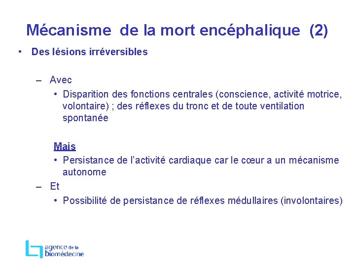 Mécanisme de la mort encéphalique (2) • Des lésions irréversibles – Avec • Disparition