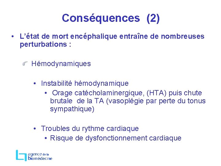 Conséquences (2) • L’état de mort encéphalique entraîne de nombreuses perturbations : Hémodynamiques •