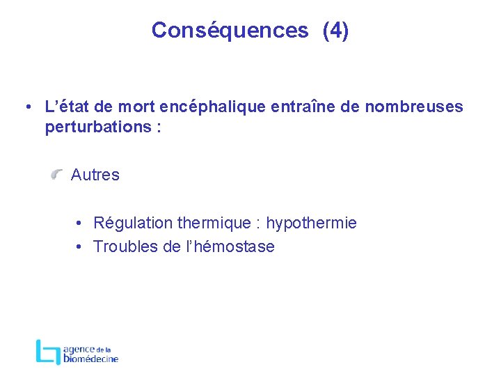 Conséquences (4) • L’état de mort encéphalique entraîne de nombreuses perturbations : Autres •