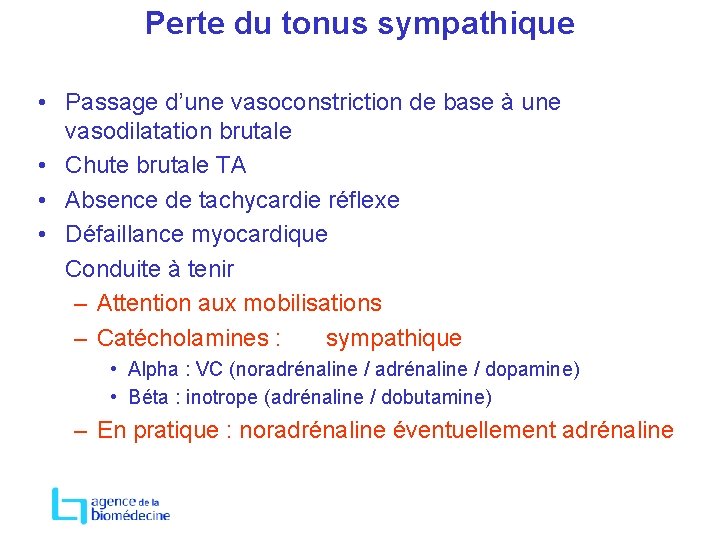 Perte du tonus sympathique • Passage d’une vasoconstriction de base à une vasodilatation brutale