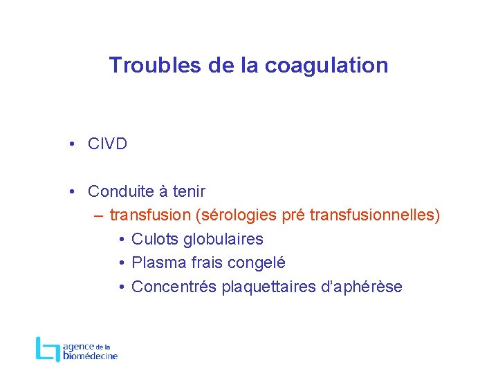 Troubles de la coagulation • CIVD • Conduite à tenir – transfusion (sérologies pré