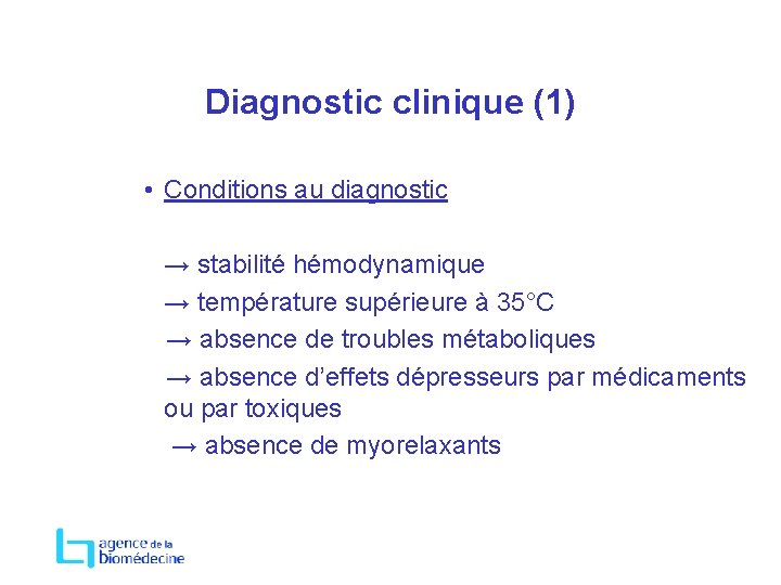 Diagnostic clinique (1) • Conditions au diagnostic → stabilité hémodynamique → température supérieure à