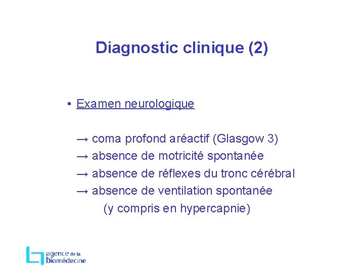 Diagnostic clinique (2) • Examen neurologique → coma profond aréactif (Glasgow 3) → absence