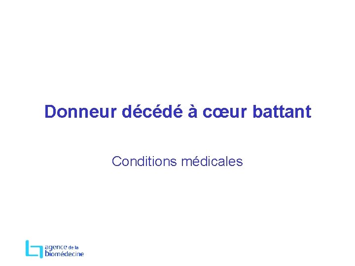 Donneur décédé à cœur battant Conditions médicales 