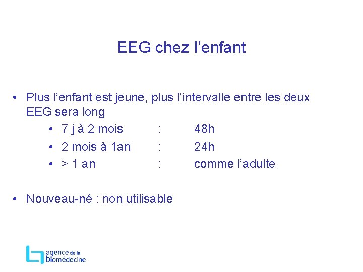 EEG chez l’enfant • Plus l’enfant est jeune, plus l’intervalle entre les deux EEG