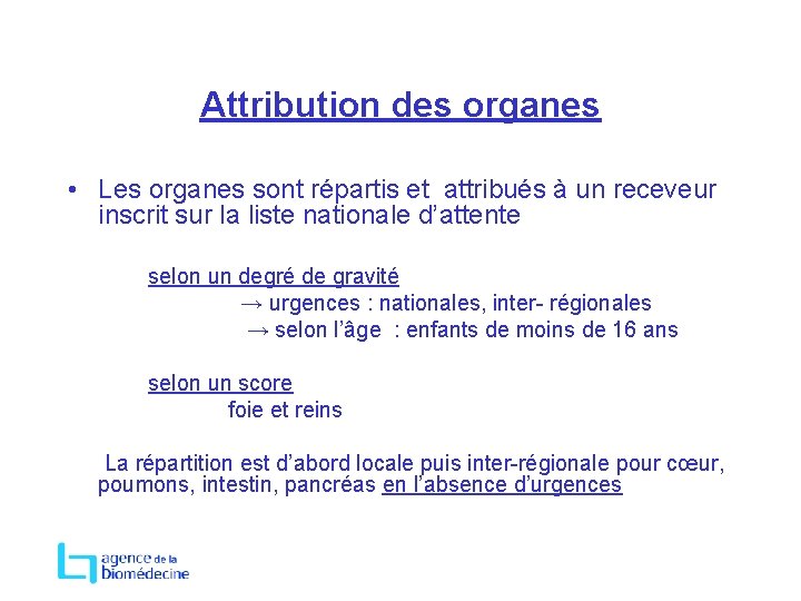 Attribution des organes • Les organes sont répartis et attribués à un receveur inscrit