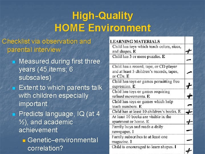 High-Quality HOME Environment Checklist via observation and parental interview n n n Measured during