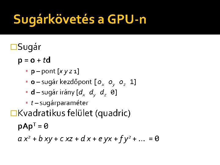 Sugárkövetés a GPU-n �Sugár p = o + td ▪ ▪ p – pont