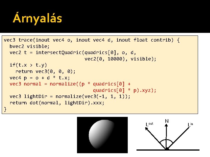 Árnyalás vec 3 trace(inout vec 4 o, inout vec 4 d, inout float contrib)