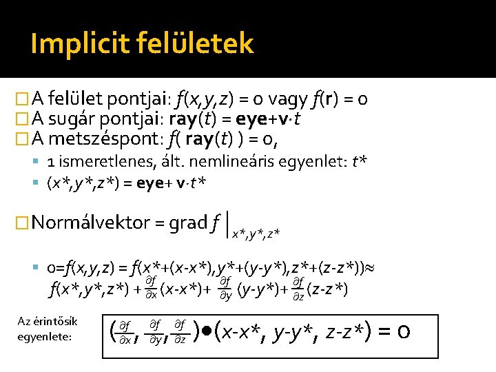 Implicit felületek �A felület pontjai: f(x, y, z) = 0 vagy f(r) = 0