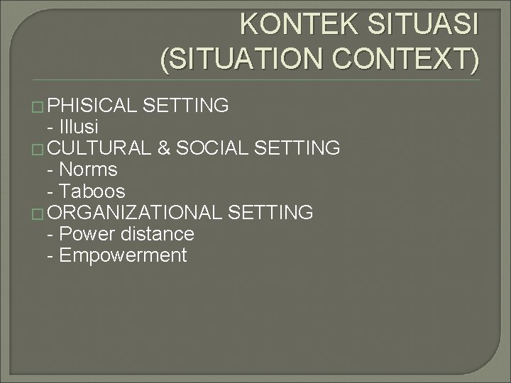 KONTEK SITUASI (SITUATION CONTEXT) � PHISICAL SETTING - Illusi � CULTURAL & SOCIAL SETTING