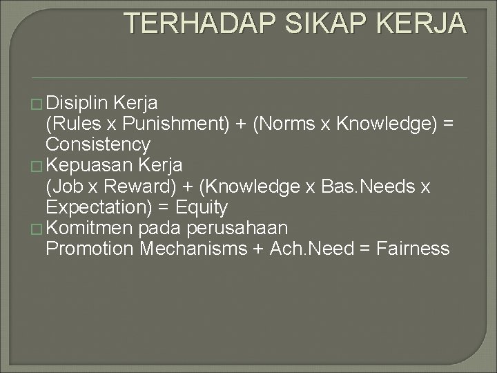 IMPLIKASI PERSEPSI TERHADAP SIKAP KERJA � Disiplin Kerja (Rules x Punishment) + (Norms x IMPLIKASI PERSEPSI TERHADAP SIKAP KERJA � Disiplin Kerja (Rules x Punishment) + (Norms x