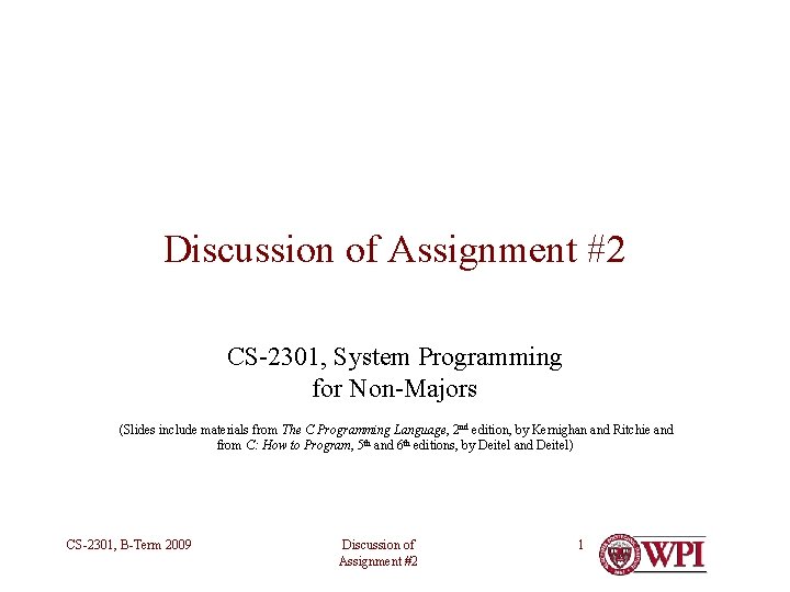 Discussion of Assignment #2 CS-2301, System Programming for Non-Majors (Slides include materials from The Discussion of Assignment #2 CS-2301, System Programming for Non-Majors (Slides include materials from The