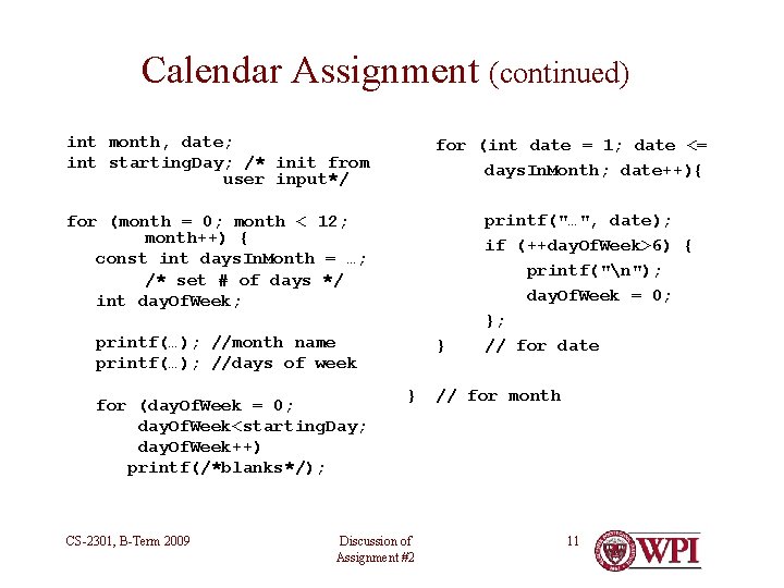 Calendar Assignment (continued) int month, date; int starting. Day; /* init from user input*/ Calendar Assignment (continued) int month, date; int starting. Day; /* init from user input*/