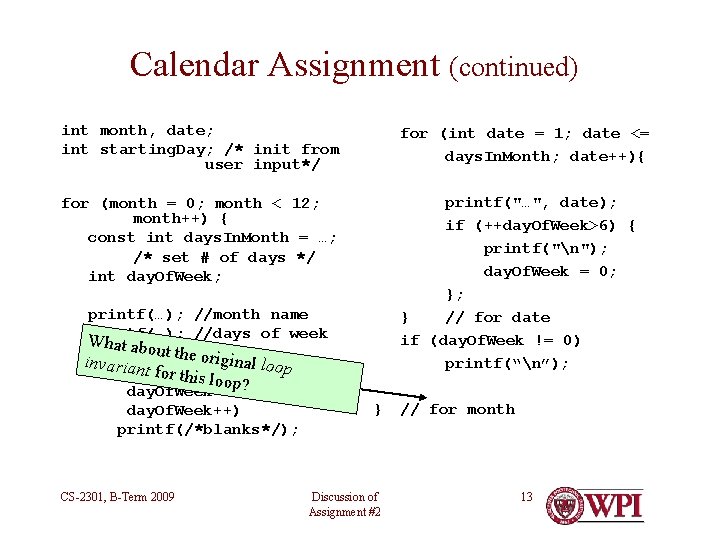 Calendar Assignment (continued) int month, date; int starting. Day; /* init from user input*/ Calendar Assignment (continued) int month, date; int starting. Day; /* init from user input*/
