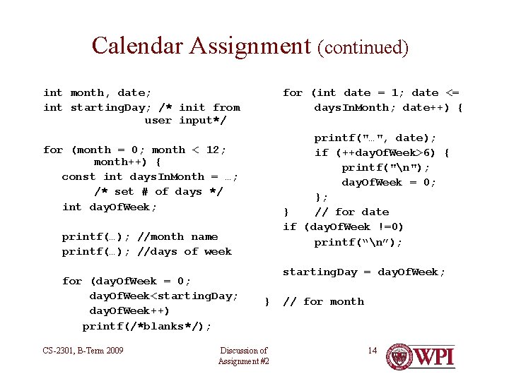 Calendar Assignment (continued) int month, date; int starting. Day; /* init from user input*/ Calendar Assignment (continued) int month, date; int starting. Day; /* init from user input*/