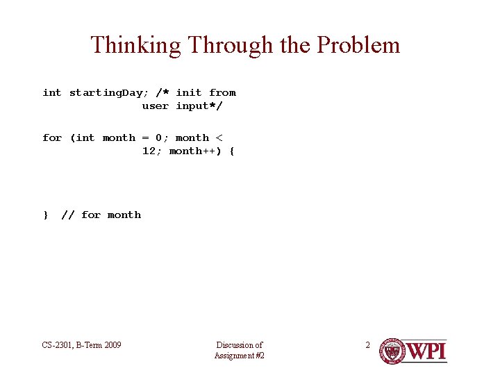 Thinking Through the Problem int starting. Day; /* init from user input*/ for (int Thinking Through the Problem int starting. Day; /* init from user input*/ for (int