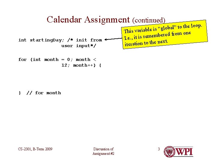 Calendar Assignment (continued) int starting. Day; /* init from user input*/ the loop. to Calendar Assignment (continued) int starting. Day; /* init from user input*/ the loop. to