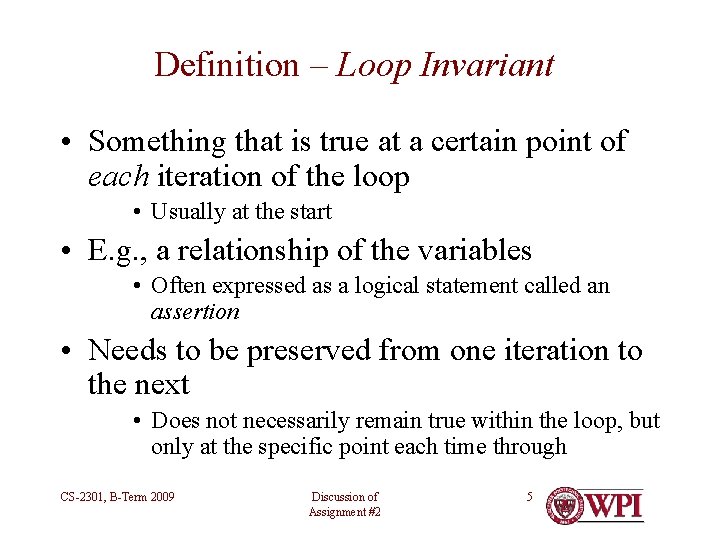 Definition – Loop Invariant • Something that is true at a certain point of Definition – Loop Invariant • Something that is true at a certain point of