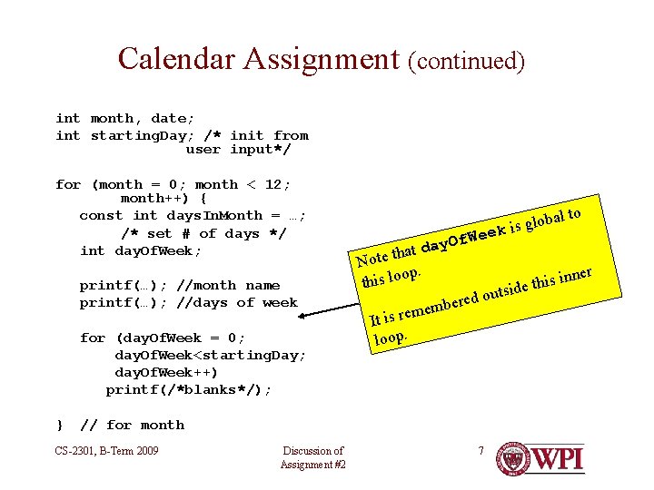 Calendar Assignment (continued) int month, date; int starting. Day; /* init from user input*/ Calendar Assignment (continued) int month, date; int starting. Day; /* init from user input*/