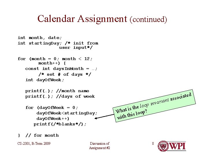 Calendar Assignment (continued) int month, date; int starting. Day; /* init from user input*/ Calendar Assignment (continued) int month, date; int starting. Day; /* init from user input*/