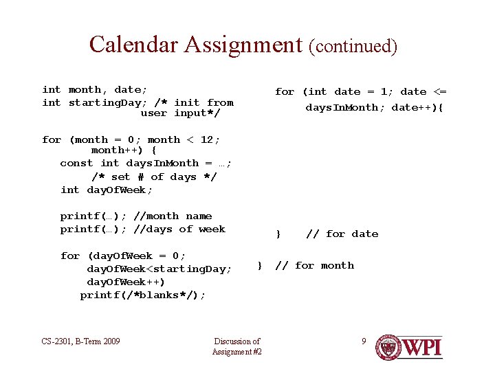 Calendar Assignment (continued) int month, date; int starting. Day; /* init from user input*/ Calendar Assignment (continued) int month, date; int starting. Day; /* init from user input*/