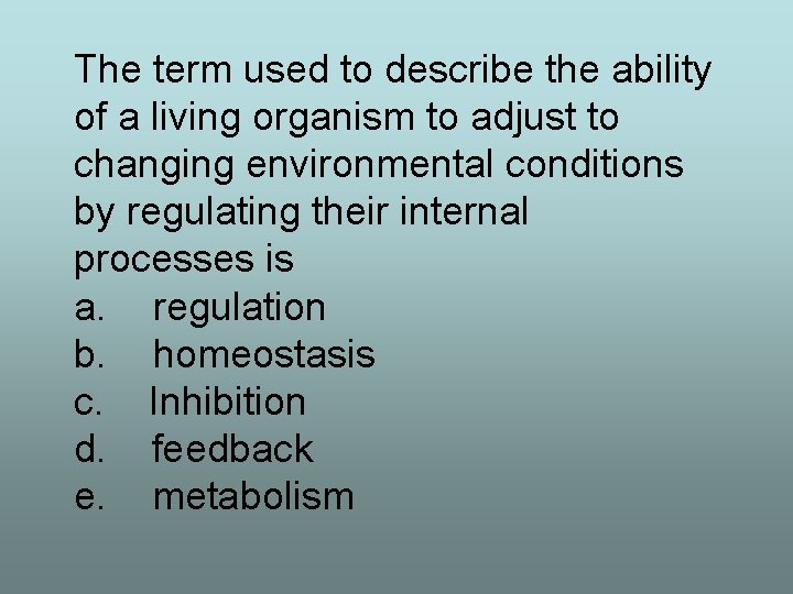 The term used to describe the ability of a living organism to adjust to