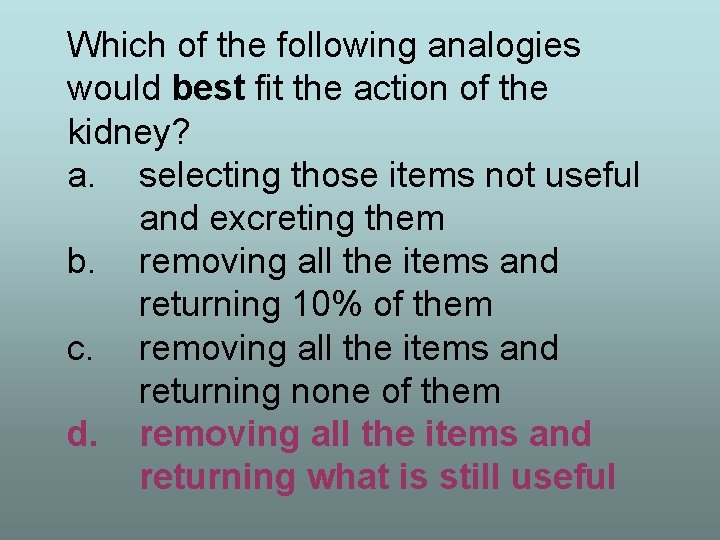 Which of the following analogies would best fit the action of the kidney? a.