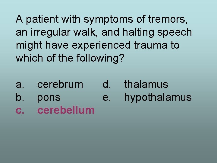 A patient with symptoms of tremors, an irregular walk, and halting speech might have