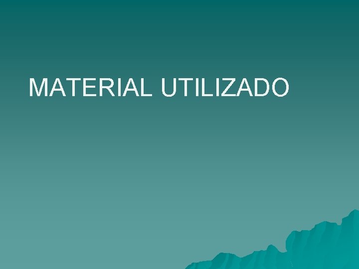  MATERIAL UTILIZADO 