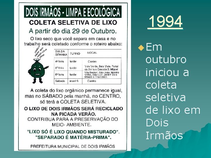 1994 u Em outubro iniciou a coleta seletiva de lixo em Dois Irmãos 