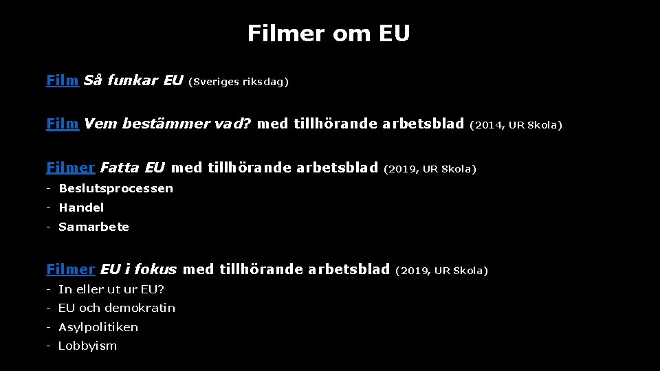 Filmer om EU Film Så funkar EU (Sveriges riksdag) Film Vem bestämmer vad? med