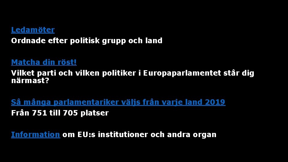 Ledamöter Ordnade efter politisk grupp och land Matcha din röst! Vilket parti och vilken