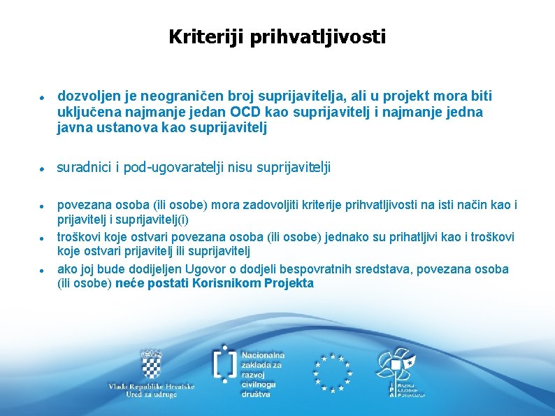 Kriteriji prihvatljivosti dozvoljen je neograničen broj suprijavitelja, ali u projekt mora biti uključena najmanje