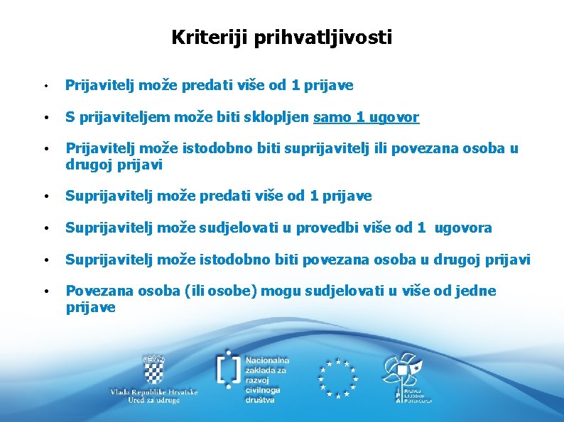 Kriteriji prihvatljivosti • Prijavitelj može predati više od 1 prijave • S prijaviteljem može