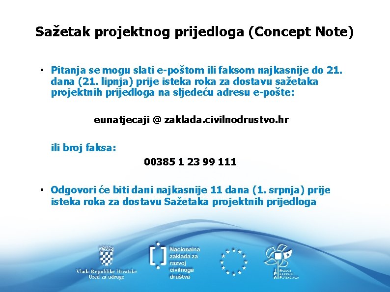 Sažetak projektnog prijedloga (Concept Note) • Pitanja se mogu slati e-poštom ili faksom najkasnije