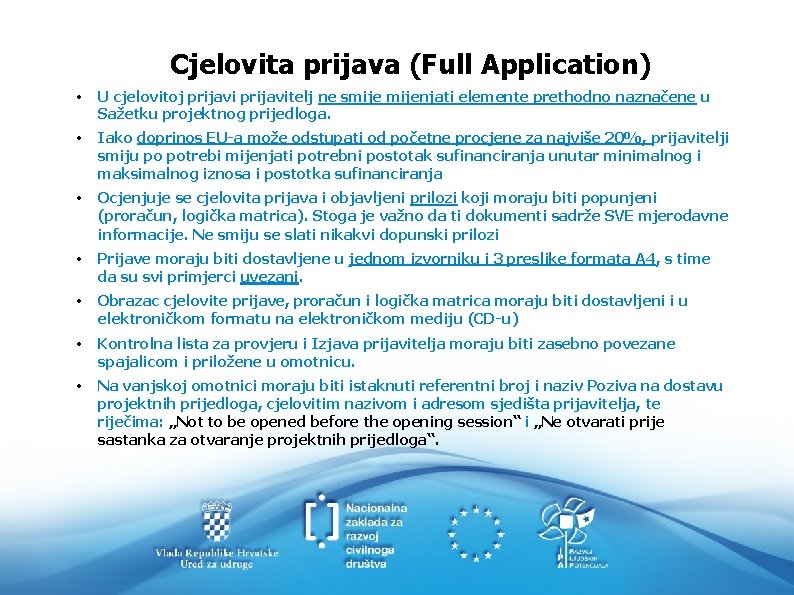 Cjelovita prijava (Full Application) • U cjelovitoj prijavitelj ne smijenjati elemente prethodno naznačene u