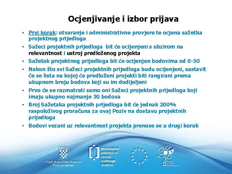 Ocjenjivanje i izbor prijava • Prvi korak: otvaranje i administrativne provjere te ocjena sažetka