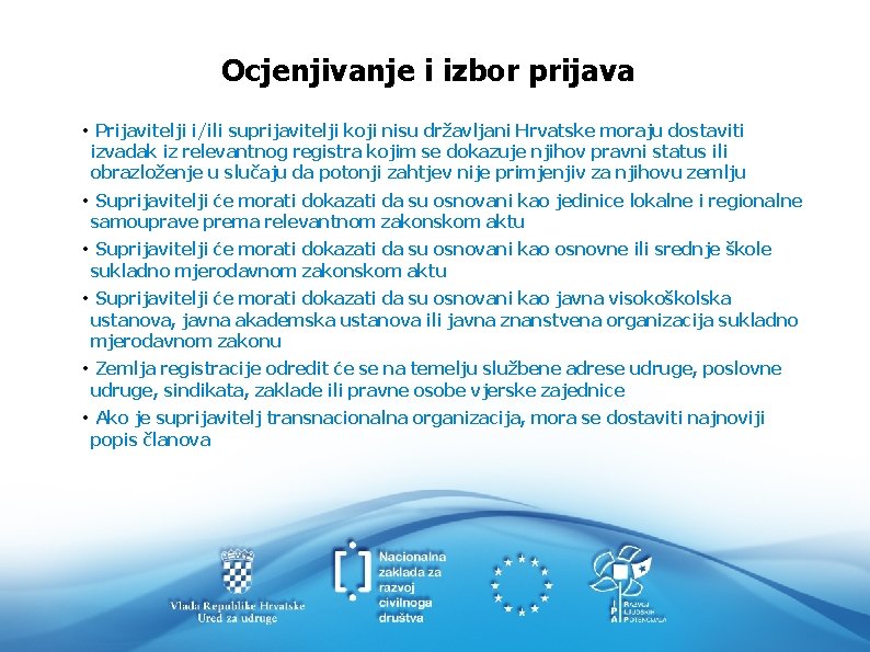 Ocjenjivanje i izbor prijava • Prijavitelji i/ili suprijavitelji koji nisu državljani Hrvatske moraju dostaviti