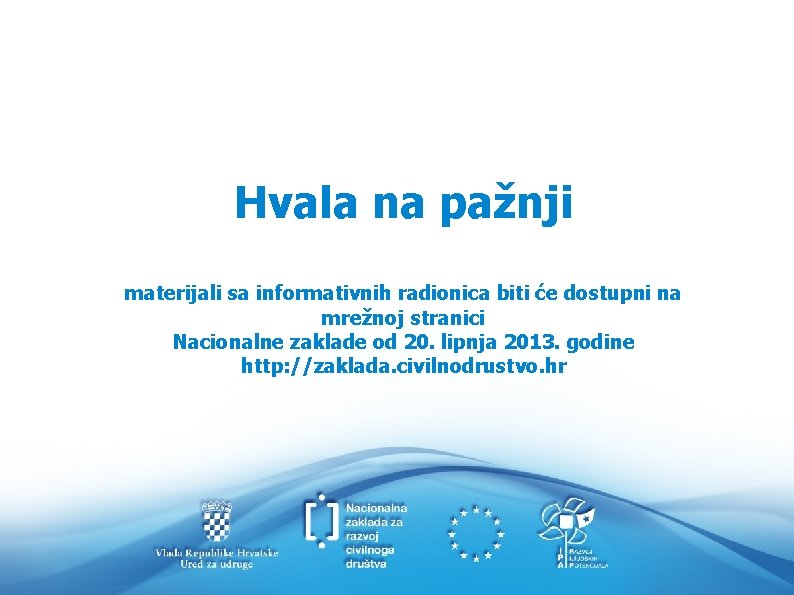 Hvala na pažnji materijali sa informativnih radionica biti će dostupni na mrežnoj stranici Nacionalne