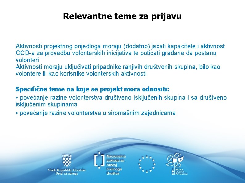 Relevantne teme za prijavu Aktivnosti projektnog prijedloga moraju (dodatno) jačati kapacitete i aktivnost OCD-a