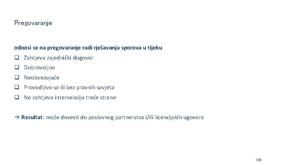 Pregovaranje odnosi se na pregovaranje radi rješavanja sporova u tijeku q Zahtjeva zajednički dogovor