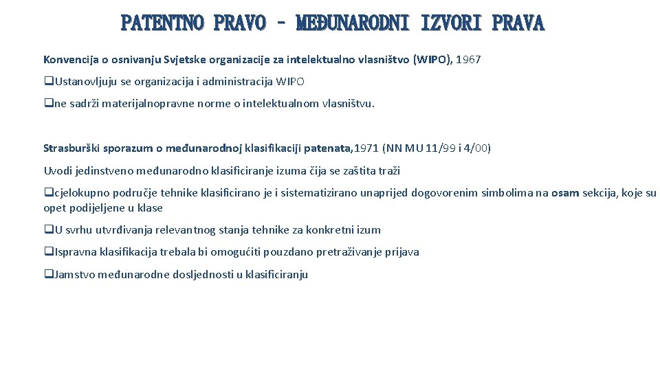 PATENTNO PRAVO – MEĐUNARODNI IZVORI PRAVA Konvencija o osnivanju Svjetske organizacije za intelektualno vlasništvo