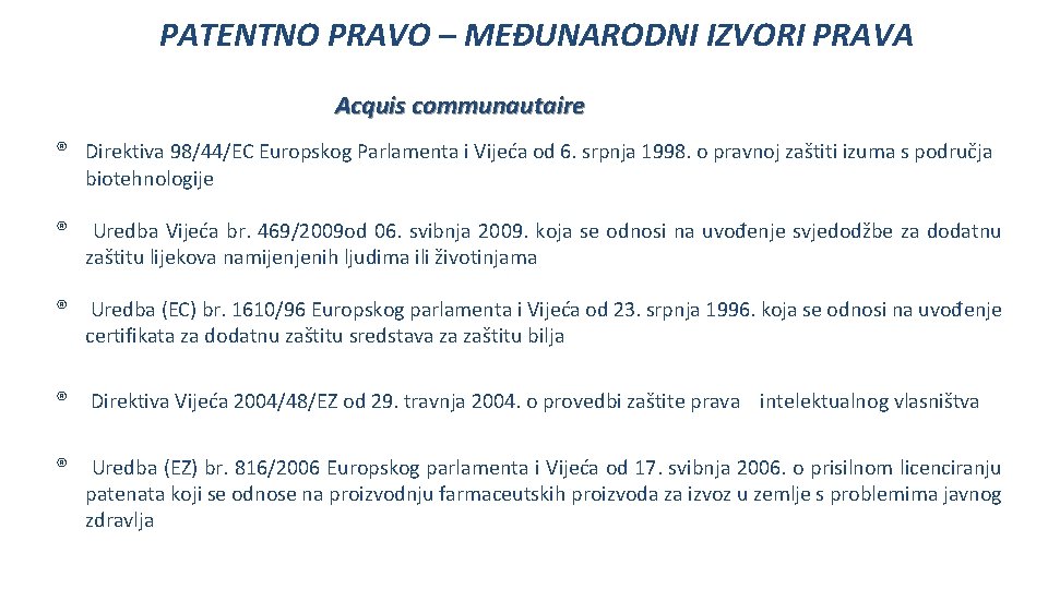 PATENTNO PRAVO – MEĐUNARODNI IZVORI PRAVA Acquis communautaire ® Direktiva 98/44/EC Europskog Parlamenta i