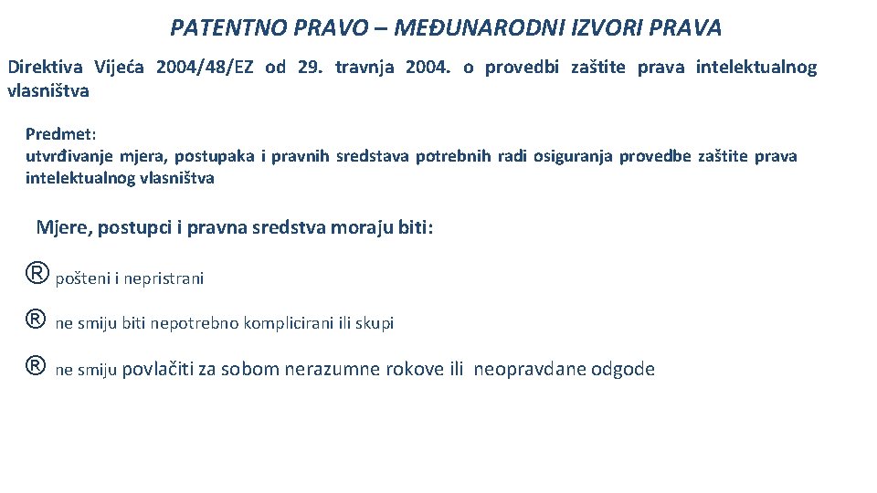 PATENTNO PRAVO – MEĐUNARODNI IZVORI PRAVA Direktiva Vijeća 2004/48/EZ od 29. travnja 2004. o