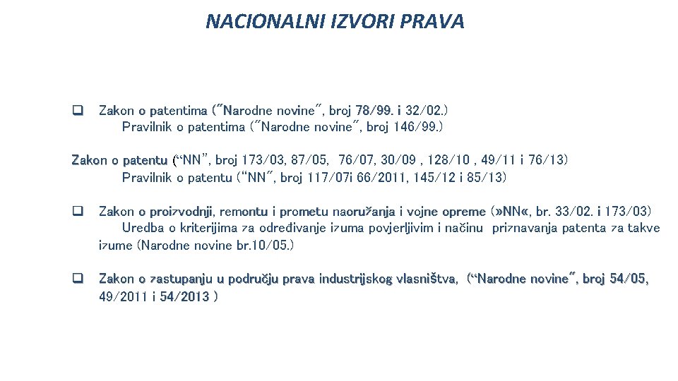 NACIONALNI IZVORI PRAVA q Zakon o patentima ("Narodne novine", broj 78/99. i 32/02. )