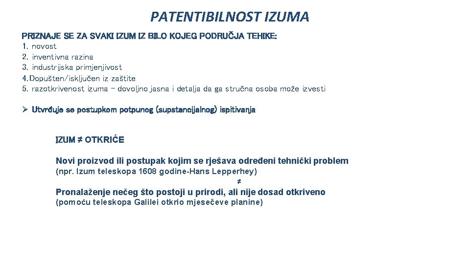 PATENTIBILNOST IZUMA PRIZNAJE SE ZA SVAKI IZUM IZ BILO KOJEG PODRUČJA TEHIKE: 1. novost