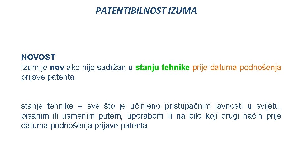 PATENTIBILNOST IZUMA NOVOST Izum je nov ako nije sadržan u stanju tehnike prije datuma