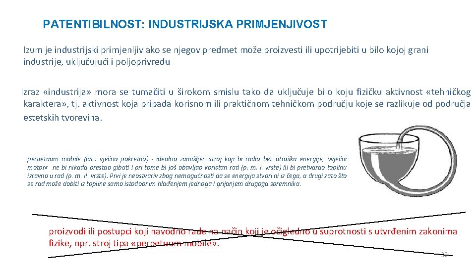 PATENTIBILNOST: INDUSTRIJSKA PRIMJENJIVOST Izum je industrijski primjenljiv ako se njegov predmet može proizvesti ili